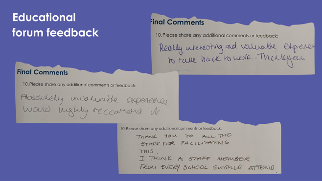 Graphic titled “Educational forum feedback” showing three handwritten feedback quotes on paper, including comments such as “Absolutely invaluable experience – would highly recommend it,” “Really interesting and valuable experience to take back to work,” and “I think a staff member from every school should attend,” set against a purple background.